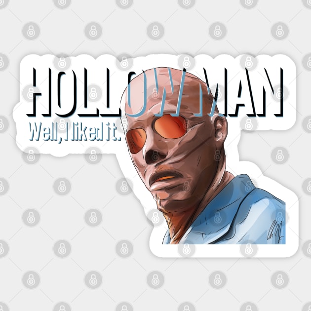 Hollow Man: Well, I Liked It Sticker by 51Deesigns